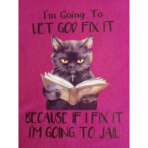 Black Cat... I'm Going To Let God Fix It ... Hot Pink SS T-Shirt Sz XL Spiritual